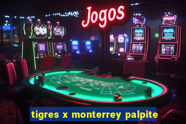 tigres x monterrey palpite